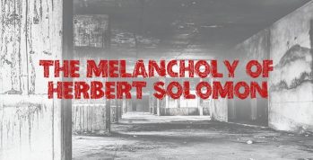 The Melancholy of Herbert Solomon