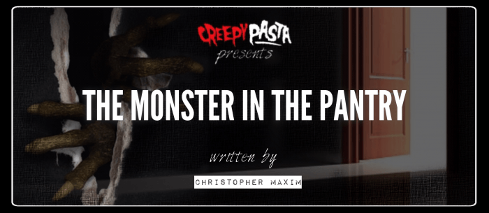 The Monster in the Pantry