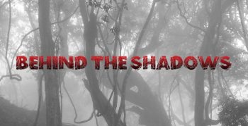 Behind the Shadows
