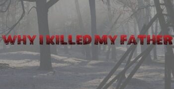 Why I Killed My Father