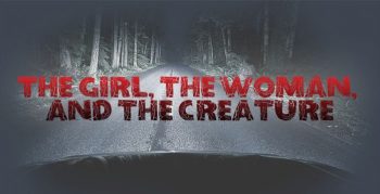 The Girl, The Woman, and The Creature