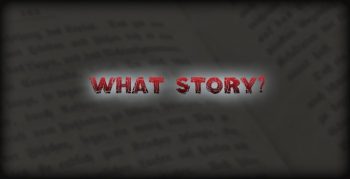 What Story?