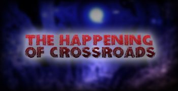 The Happening of Crossroads
