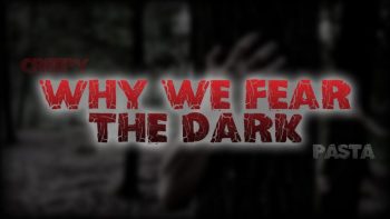Why We Fear the Dark