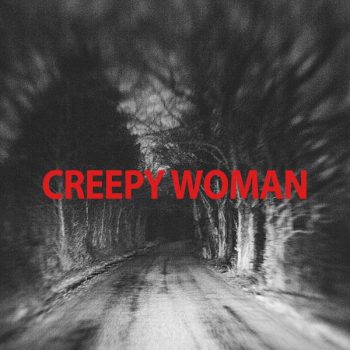 Creepy Woman