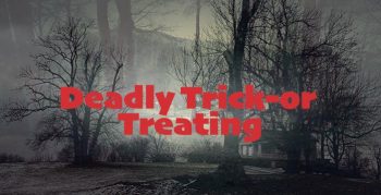 Deadly Trick-or-Treating