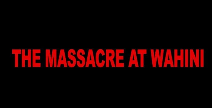 The Massacre at Wahini