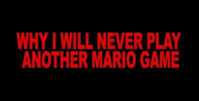 why i will never play another mario game