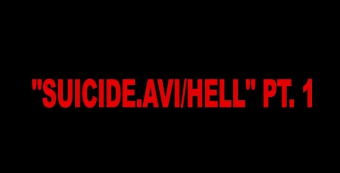 "Suicide.AVI/HELL" Pt. 1