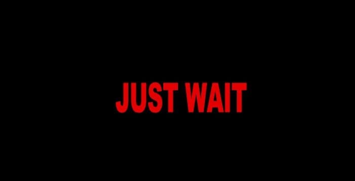 just wait