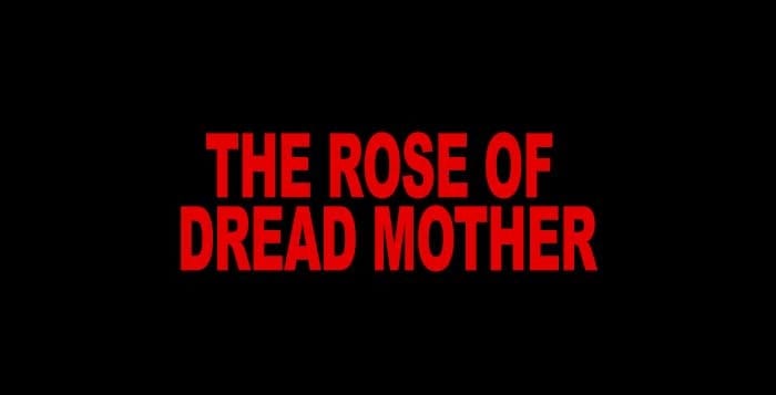 The Rose of Dread Mother