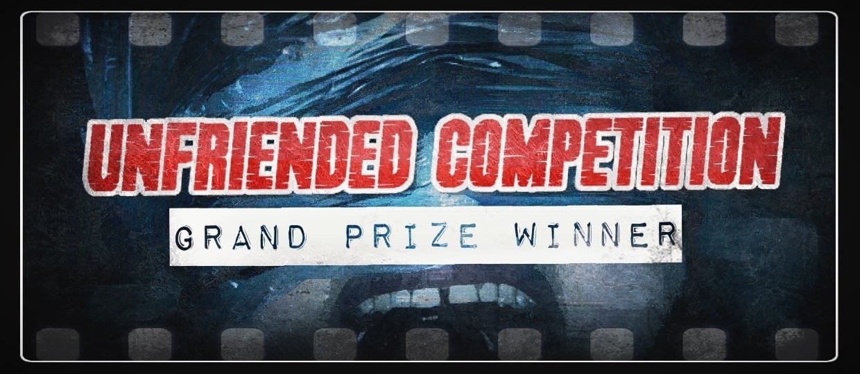 Unfriended Competition Grand Prize Winner