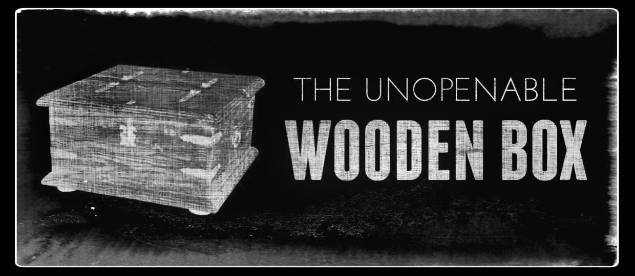 The Unopenable Wooden Box