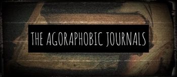 The Agoraphobic Journals