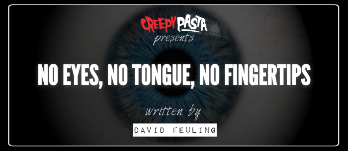 No Eyes, No Tongue, No Fingertips