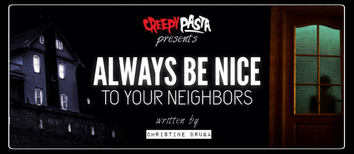 Always Be Nice To Your Neighbors