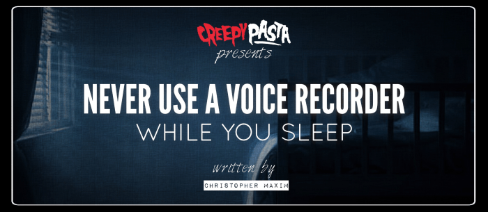 Never Use a Voice Recorder While You Sleep