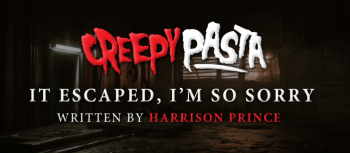 It Escaped, I'm So Sorry