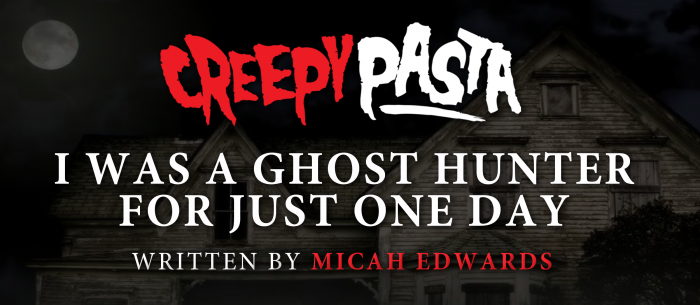 I Was a Ghost Hunter For Just One Day