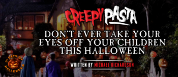 Don't Ever Take Your Eyes Off Your Children This Halloween
