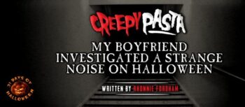 My Boyfriend Investigated A Strange Noise on Halloween