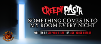 Something Comes Into My Room Every Night