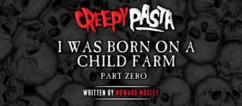 I Was Born on a Child Farm - Part Zero