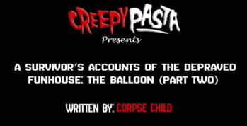 A Survivor’s Accounts of the Depraved Funhouse part 2