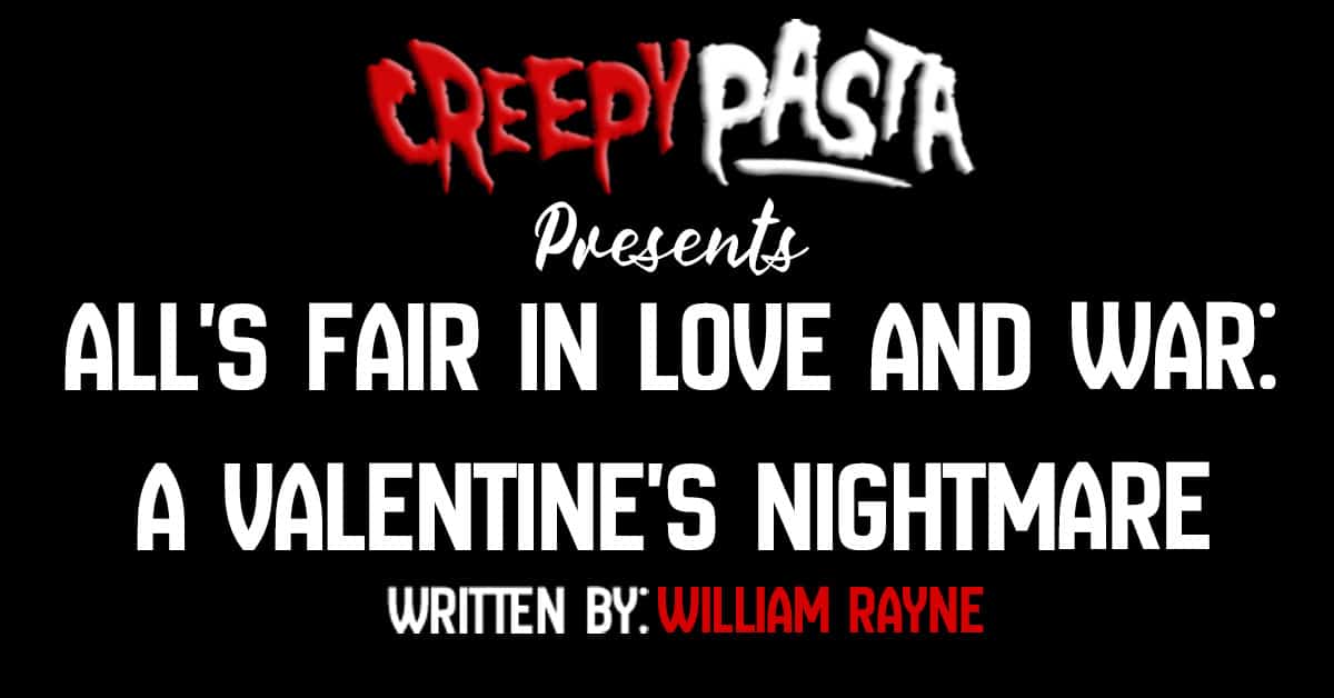 Alls fair in love and war a valentines nightmare