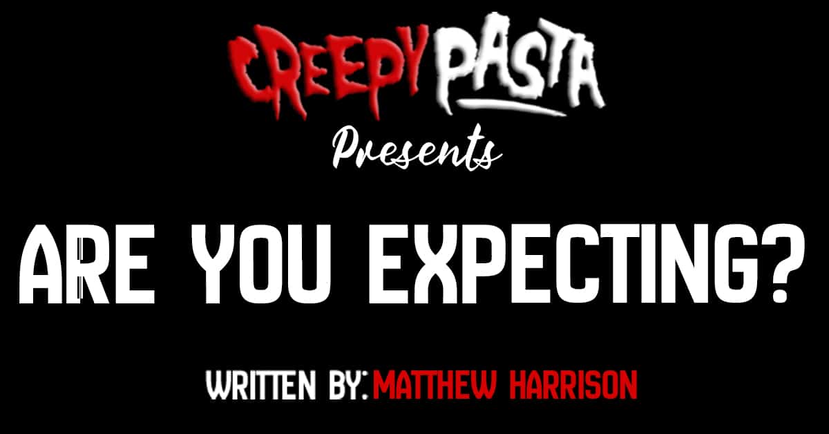 Are you expecting?