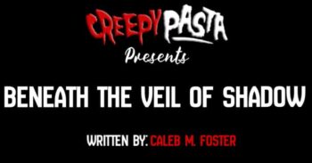 Beneath the veil of shadow