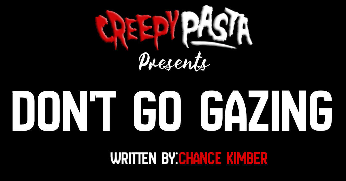 Don't go gazing