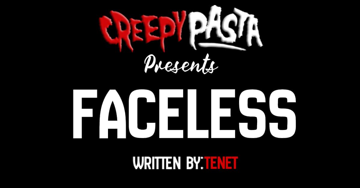 Faceless - Creepypasta