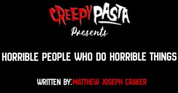 Horrible people who do horrible things