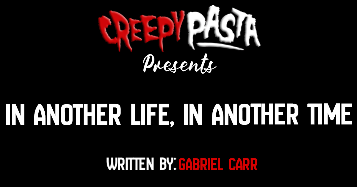 In another life, in another time