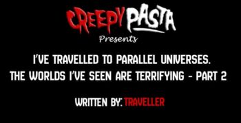 I’ve travelled to parallel universes. The worlds I’ve seen are terrifying - Part 2
