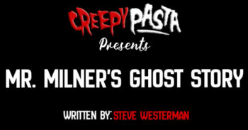 Mr Milners ghost story