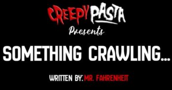 Something crawling