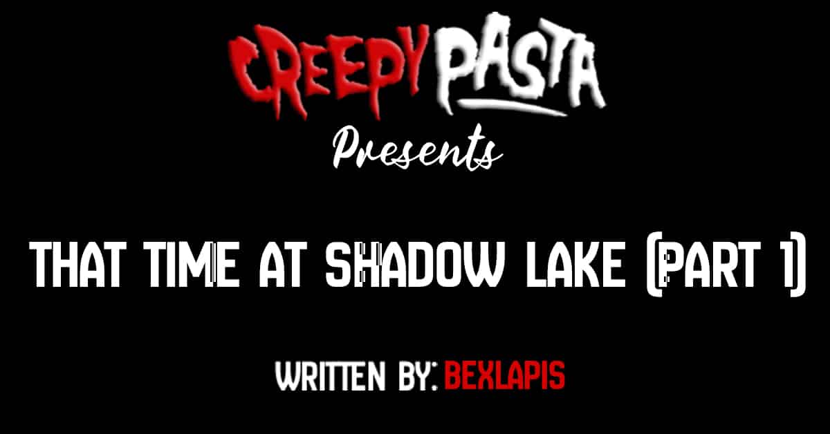 That time at Shadow Lake Part 1