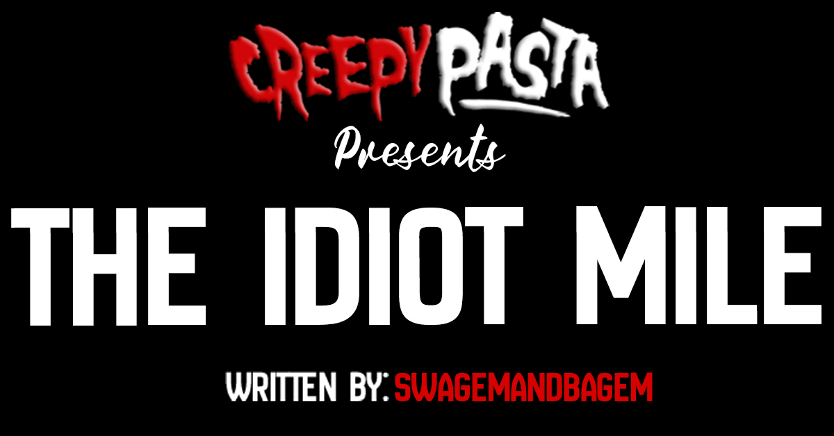 The idiot mile