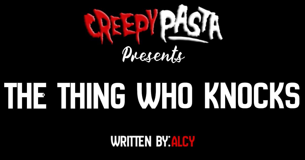 The thing who knocks