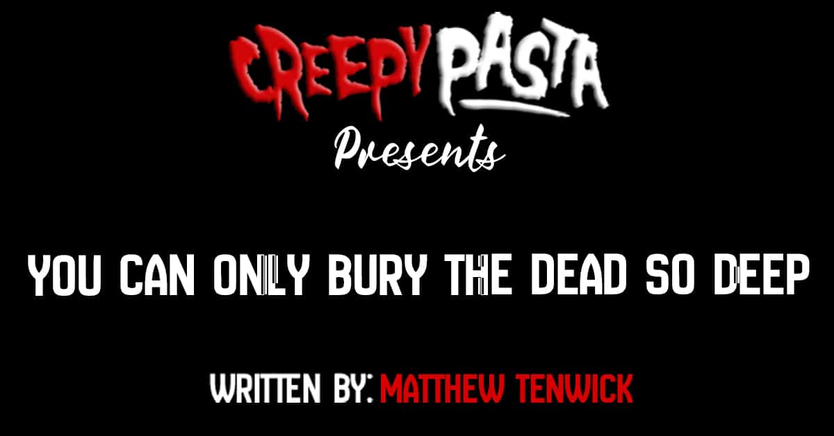 You can only bury the dead so deep