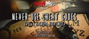 Never Use Cheat Codes on a Ouija Board