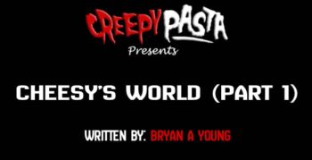 cheesys world part 1