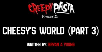 cheesys world part 3