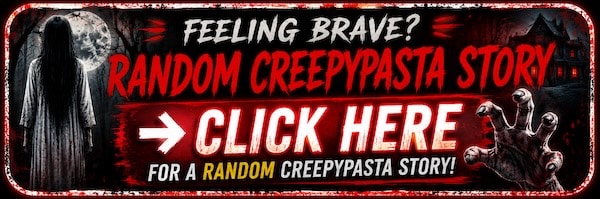 Creepypasta random story