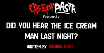 Did you hear the Ice Cream Man last night?