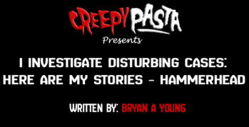 I Investigate Disturbing Cases: Here Are My Stories - Hammerhead