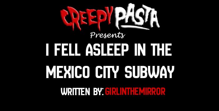 i fell asleep in the mexican city subway