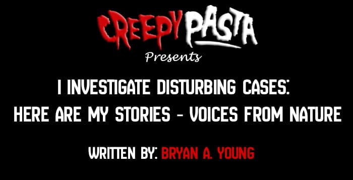 i investigate disturbing cases here are my stories voices from nature